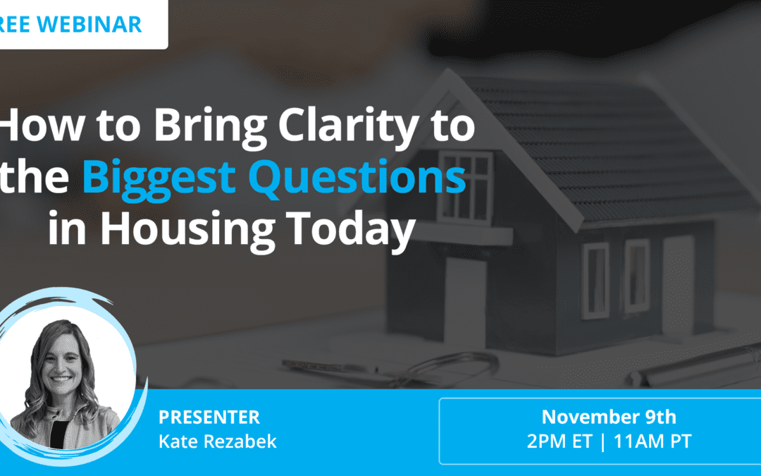 How to Bring Clarity to the Biggest Questions in Housing Today [LIVE WEBINAR]